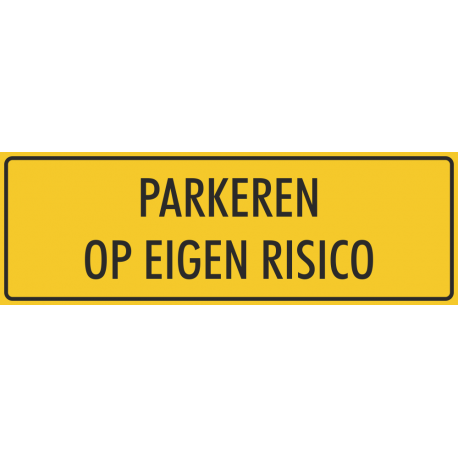 'Parkeren op eigen risico' bordjes (geel)